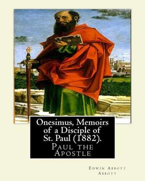 Onesimus, Memoirs of a Disciple of St. Paul (1882). by de Edwin Abbott Abbott