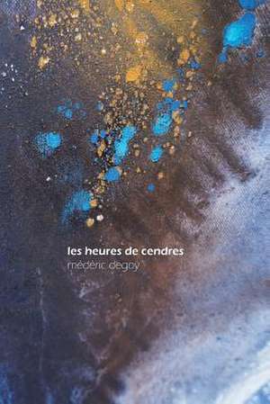 Les Heures de Cendres de Mederic Degoy