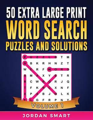 50 Extra Large Print Word Search Puzzles and Solutions de Smart, Jordan