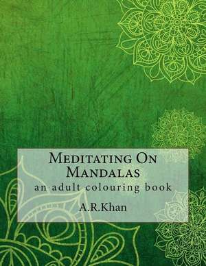 Meditating on Mandalas de A. R. Khan