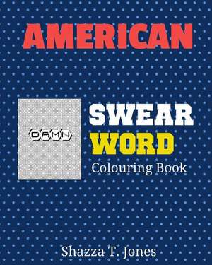 American Swear Word Coloring Book de Jones, Shazza T.