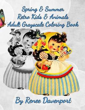 Spring & Summer Retro Kids & Animals Adult Grayscale Coloring Book de Renee Davenport