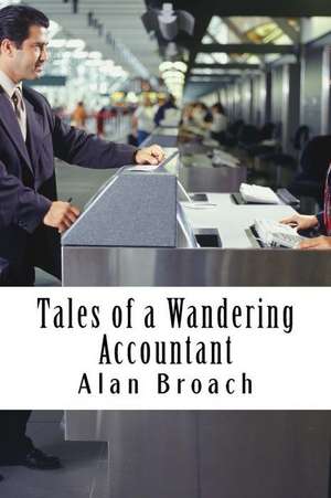 Tales of a Wandering Accountant de Broach, Alan S.