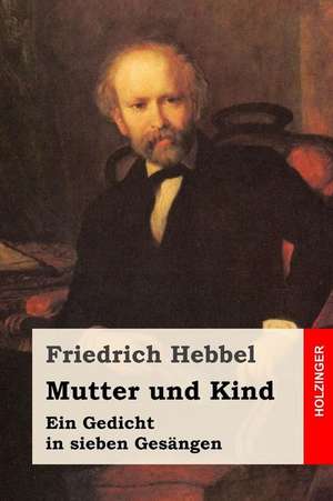 Mutter Und Kind de Friedrich Hebbel