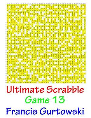 Ultimate Scrabble Game 13 de MR Francis Gurtowski