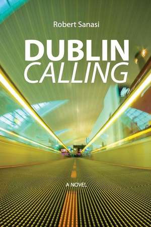 Dublin Calling de Robert Sanasi