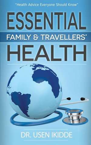 Essential Family and Travelers' Health de Ikidde, Dr Usen Samuel