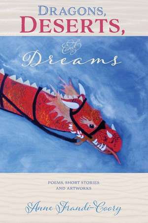 Dragons, Deserts and Dreams de Frandi-Coory, Anne