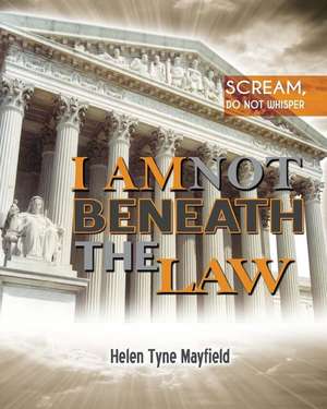 I Am Not Beneath the Law de Mayfield, Helen Tyne