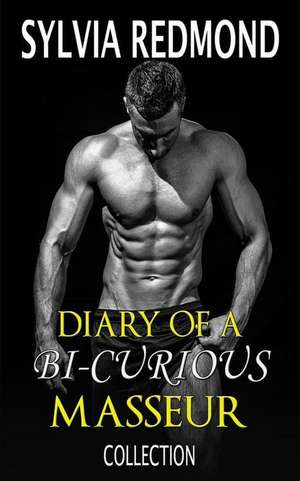 The Diary of a Bi-Curious Masseur Collection de Redmond, Sylvia