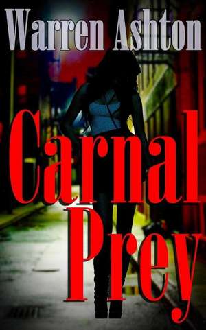 Carnal Prey de Ashton, MR Warren