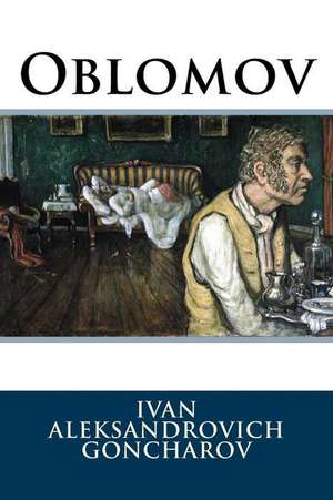 Oblomov Ivan Aleksandrovich Goncharov de Ivan Aleksandrovich Goncharov