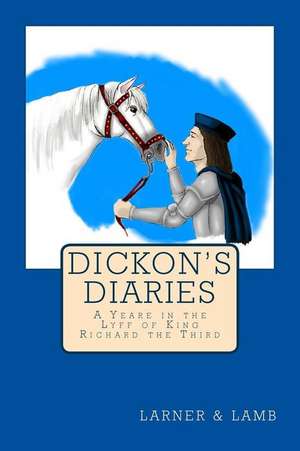 Dickon's Diaries de Joanne R. Larner