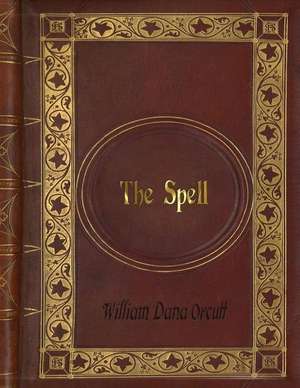 William Dana Orcutt - The Spell de Orcutt, William Dana