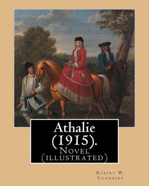 Athalie (1915). By; Robert W. Chambers, Illustrated by de Robert W. Chambers