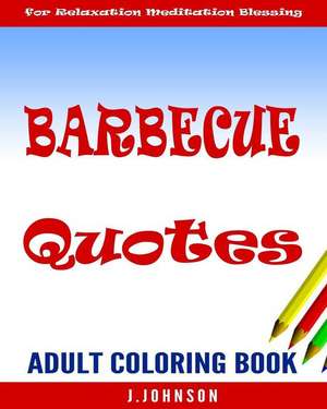 Barbecue Quotes de J. Johnson