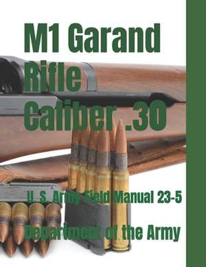 M1 Garand Rifle Caliber .30 de Department Of the Army