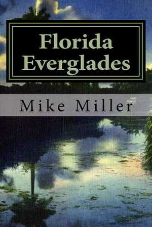 Florida Everglades de Mike Miller