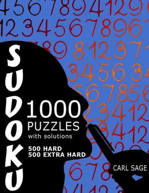 Sudoku 1,000 Puzzles, 500 Hard and 500 Extra Hard, with Solutions de Carl Sage