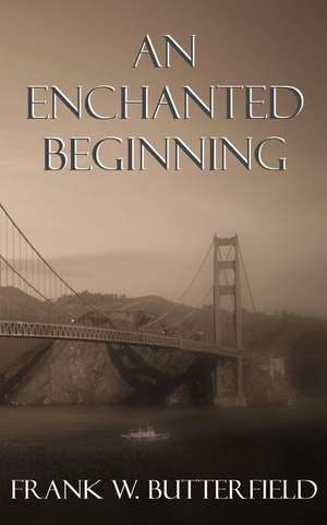 An Enchanted Beginning de Frank W. Butterfield