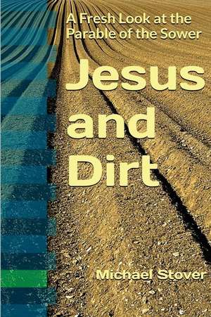 Jesus and Dirt de Stover, Michael