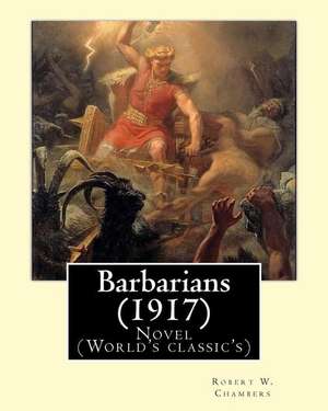 Barbarians (1917). by de Robert W. Chambers