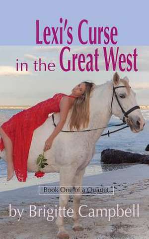 Lexi's Curse in the Great West de Campbell, Brigitte