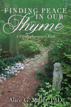 Finding Peace in Our Thyme de Phd Alice G. Miller