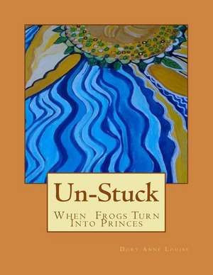 Unstuck de Dory Anne Louise