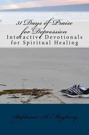 31 Days of Praise for Depression de Stephanie a. Mayberry