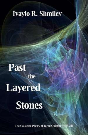 Past the Layered Stones de Shmilev, Ivaylo R.