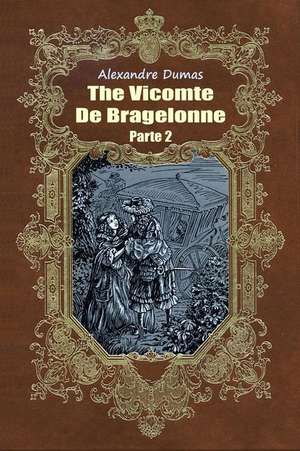 The Vicomte de Bragelonne Parte 2 de Dumas Alexandre