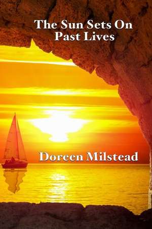 The Sun Sets on Past Lives de Doreen Milstead