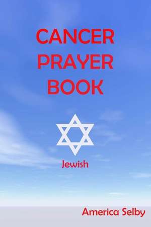 Cancer Prayer Book Jewish Faith de America Selby