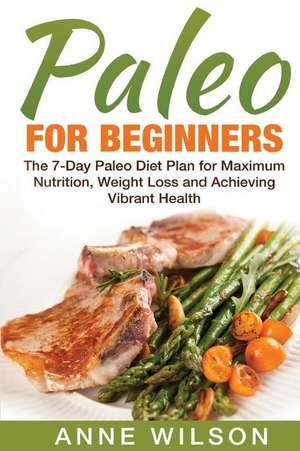 Paleo for Beginners de Anne Wilson