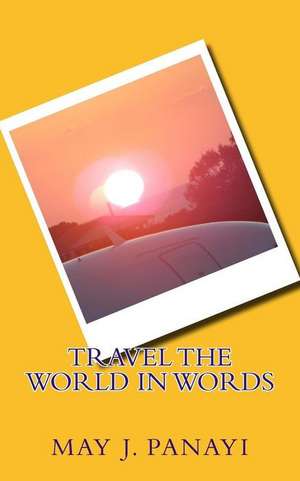 Travel the World in Words de May J. Panayi