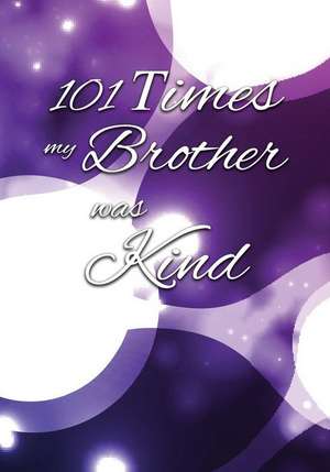 101 Times My Brother Was Kind de Sonya Writes