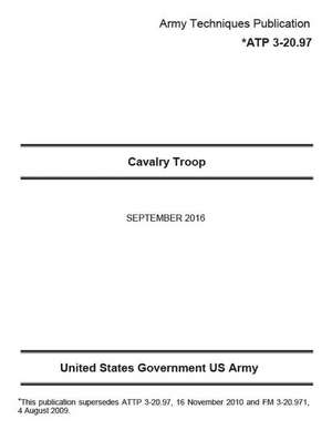 Army Techniques Publication Atp 3-20.97 Cavalry Troop September 2016 de United States Government Us Army