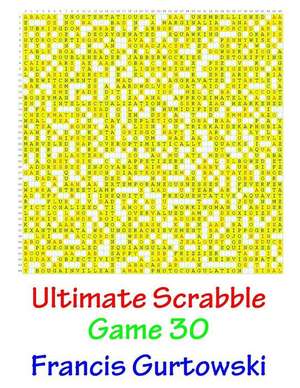 Ultimate Scabble Game 30 de MR Francis Gurtowski