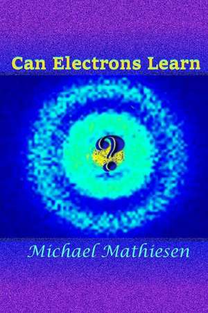 Can Electrons Learn? de Michael Mathiesen