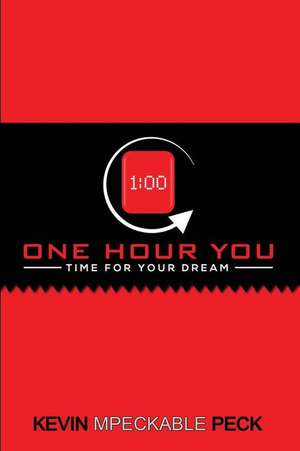 One Hour You de Kevin Mpeckable Peck