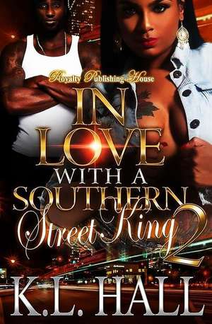 In Love with a Southern Street King 2 de K. L. Hall