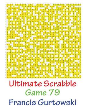 Ultimate Scrabble Game 79 de MR Francis Gurtowski