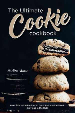 The Ultimate Cookie Cookbook de Martha Stone