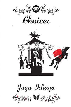 Choices de Ishaya, Jaya