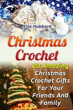 Christmas Crochet de Hubbard, Ella