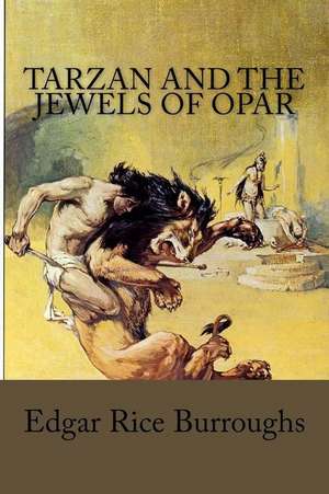 Tarzan and the Jewels of Opar de Edgar Rice Burroughs