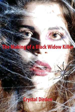 The Makings of a Black Widow Killer de Dirden, Mrs Crystal