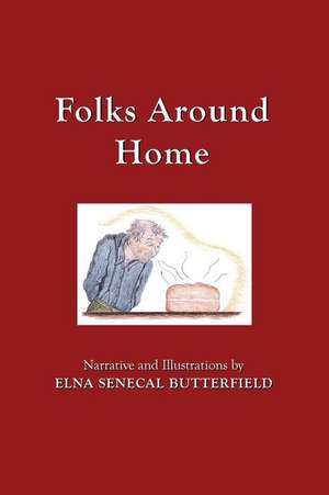 Folks Around Home de Butterfield, Mrs Elna Senecal