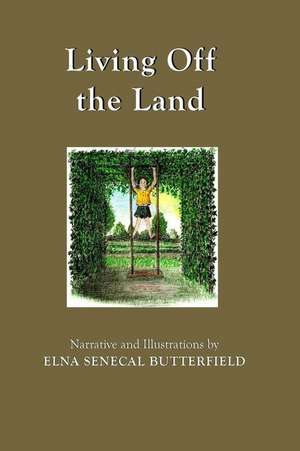 Living Off the Land de Butterfield, Mrs Elna Senecal